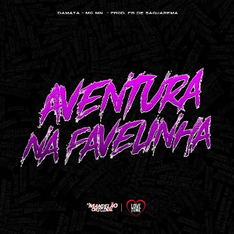 Aventura na Favelinha by MC DAMATA