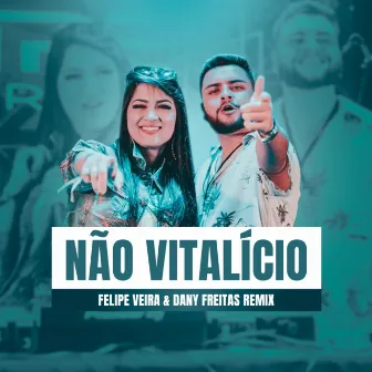 NÃO VITALICIO (DANY FREITAS & DJ FELIPE VEIRA REMIX) by Dany Freitas