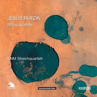 Jesús Rueda: String Quartets by Steffen Tast