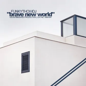 Brave New World by FUNKYTHOWDJ