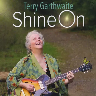 Shine On by Terry Garthwaite