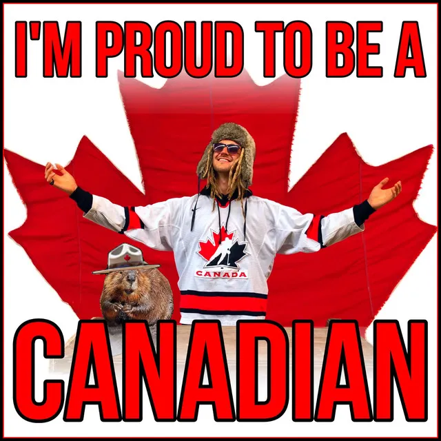 I'm Proud to Be a Canadian