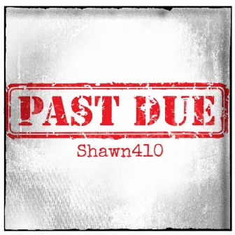 Past Due by Shawn410