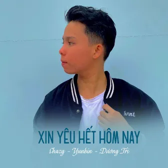 Xin Yêu Hết Hôm Nay by Chazg