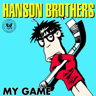 My Game by Hanson Brothers