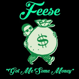 Got Me Some Money by Feese