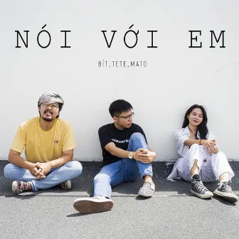 Nói Với Em (feat. TeTe, MATO) by MATO