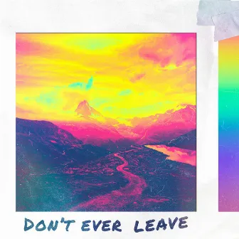 Don't Ever Leave by Dan Talevski