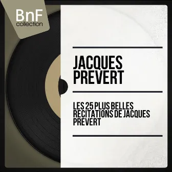 Les 25 plus belles récitations de Jacques Prévert (Mono Version) by Jacques Prévert