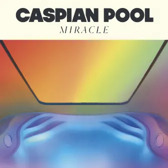 Miracle by Caspian Pool