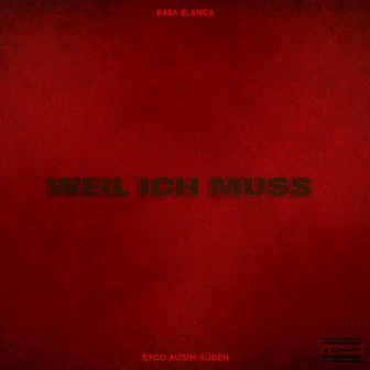 Weil ich muss by Syco Aus'm Süden