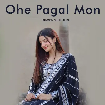 Ohe Pagal Mon by Sunil Tudu