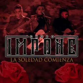 La Soledad Comienza by Grupo Impone