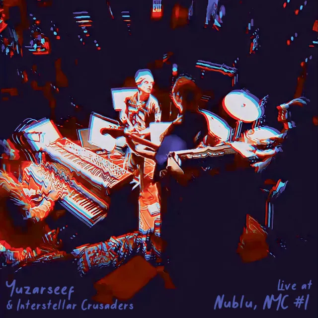 Yuzarseef & Interstellar Crusaders Live at Nublu, NYC #1 (Live 1)