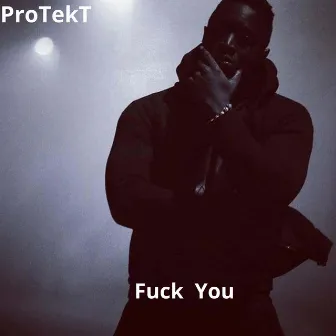 Fuck You by ProTekT