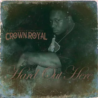 Hard out Here by Crown ROYal