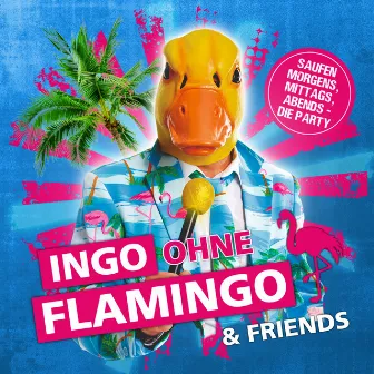 Saufen morgens, mittags, abends - Die Party by Ingo ohne Flamingo