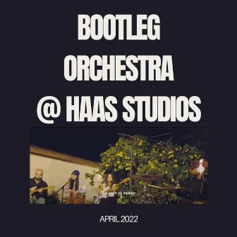 Haas Studio Sessions (Live at Haas) by Bootleg Orchestra