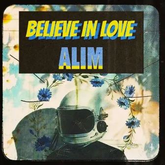 Believe in Love by Alim