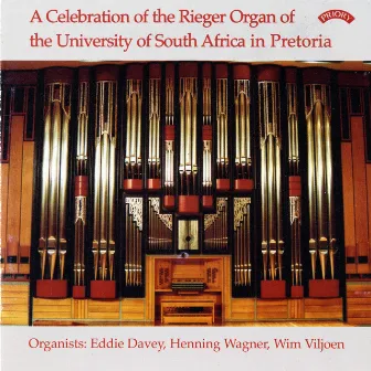 A Celebration of the Rieger Organ of the University of South Africa in Pretoria by Wim Viljoen