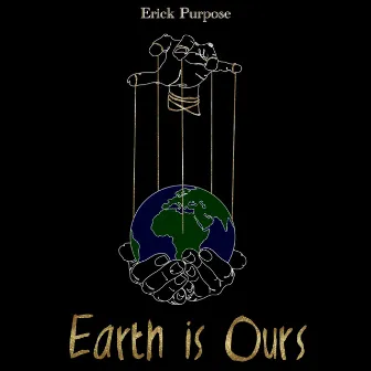 Earth Is Ours by Erick Purpose