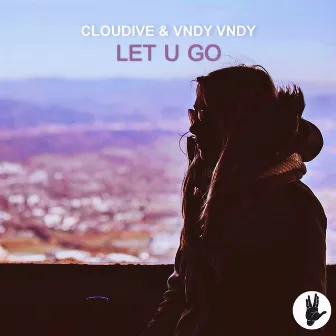 Let U Go by Cloudive