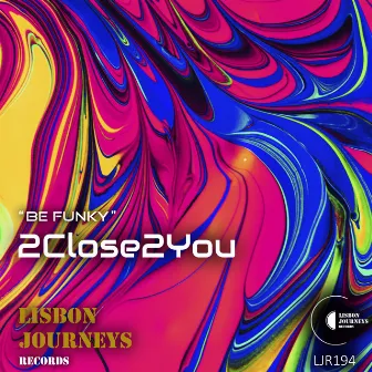 Be Funky by 2Close2You