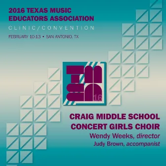 2016 Texas Music Educators Association (TMEA): Craig Middle School Concert Girls Choir [Live] by Judy Brown