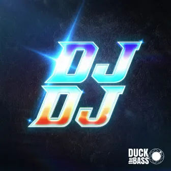 DJ DJ by Duck The Bass