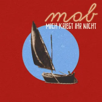 Mich kriegt ihr nicht by Mob