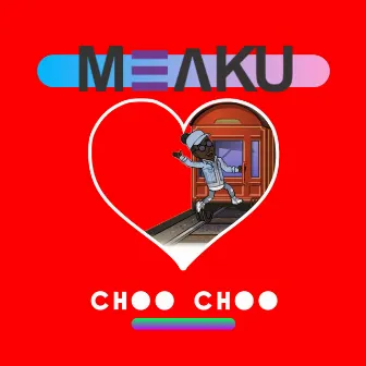 Choo Choo by Meaku