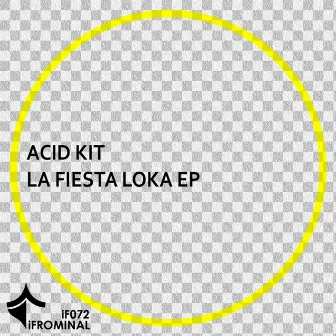 La Fiesta Loka EP by Acid Kit