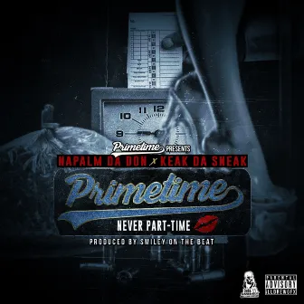 Primetime Never Part-Time (feat. Keak Da Sneak) by Napalm Da Don