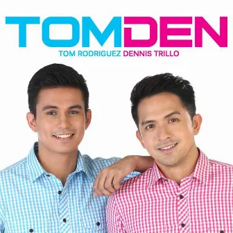 TomDen by Dennis Trillo