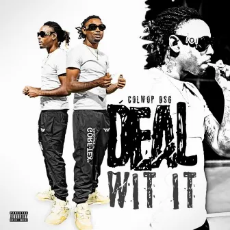 Deal Wit It by LilWopD$g