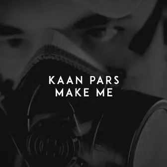 Make Me by Kaan Pars