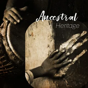 Ancestral Heritage – African Drumming, Tribal Origin Sounds by Tribal Drums Ambient