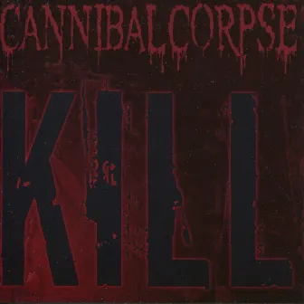 Kill by Cannibal Corpse