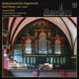 Spätromantische Orgelmusik: Karl Hoyer (1891-1936) by Karl Hoyer