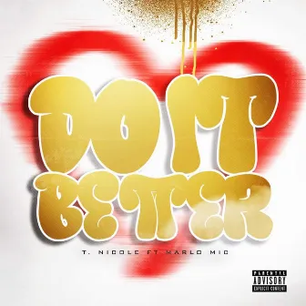 DO IT BETTER by T. Nicole