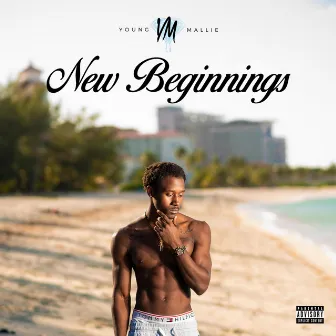 New Beginnings by Young Mallie