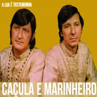 A Lua É Testemunha by Caçula E Marinheiro