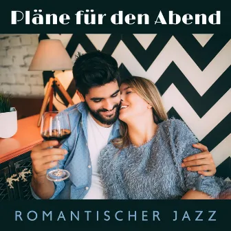 Pläne für den Abend - Romantischer Jazz: Essenz des Jazz, Vergnügungszeit, Chillout-Session by Romantik Musik Paradies