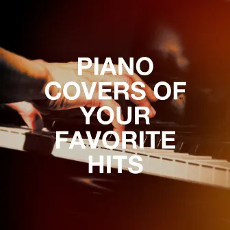 Piano Covers of Your Favorite Hits by Piano Bar