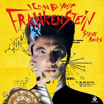 I CAN BE YOUR FRANKENSTEIN by Steve Rocks