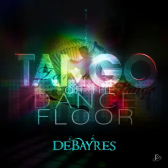 Tango for the Dance Floor by Debayres