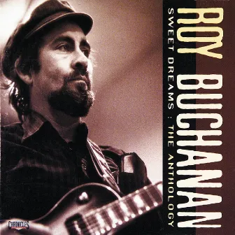 Sweet Dreams: The Anthology by Roy Buchanan