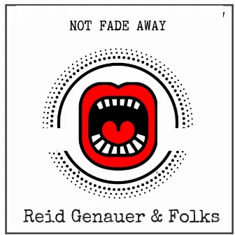 Not Fade Away by Reid Genauer