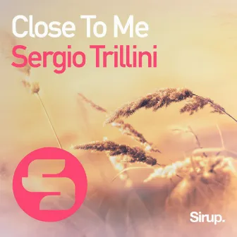 Close to Me by Sergio Trillini