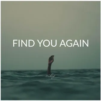 FIND YOU AGAIN by Mikey